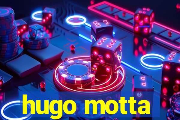 hugo motta